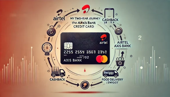 My Two-Year Journey with the Airtel Axis Bank Credit Card