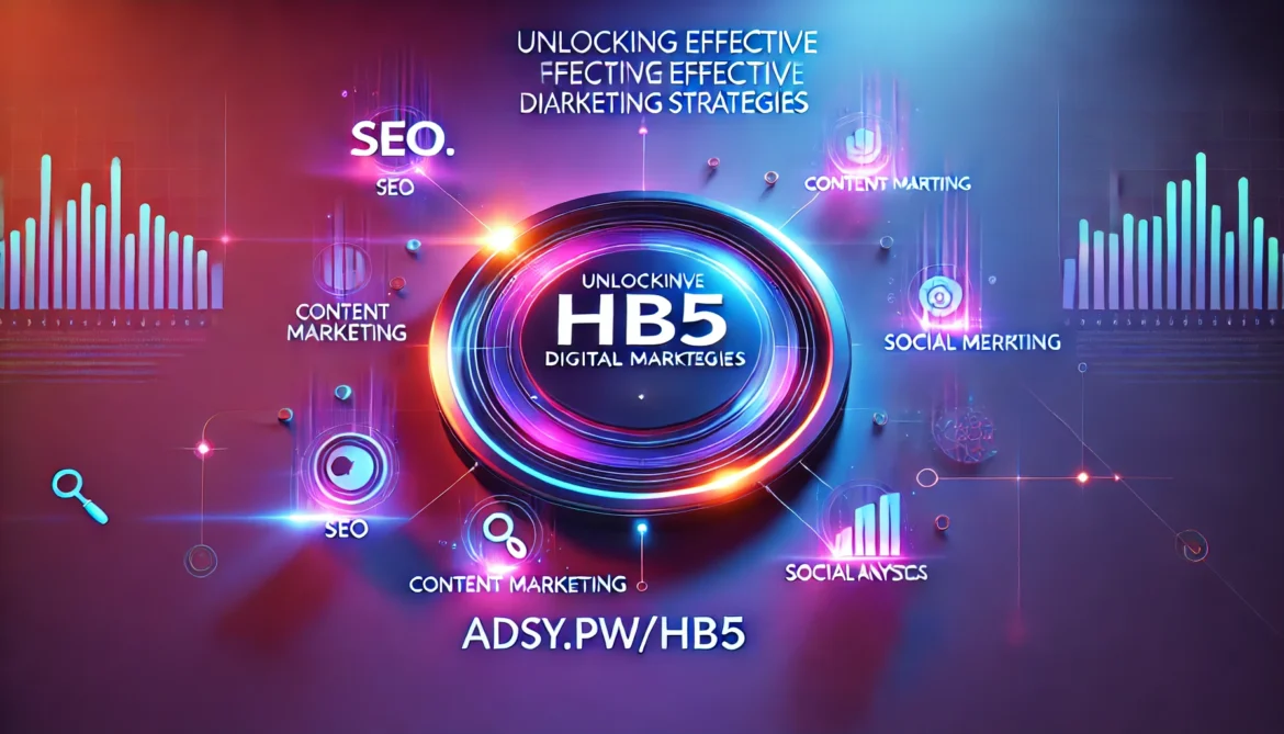 Adsy.pw/hb5: Unlocking Effective Digital Marketing Strategies