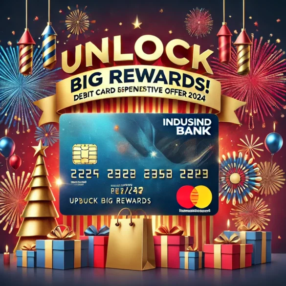 IndusInd Bank Debit Card Spend-Based Festive Offer 2024: Unlocking Big Rewards!