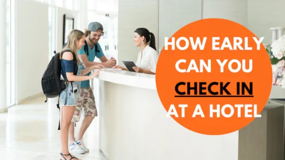 How To Check In Early at a Hotel